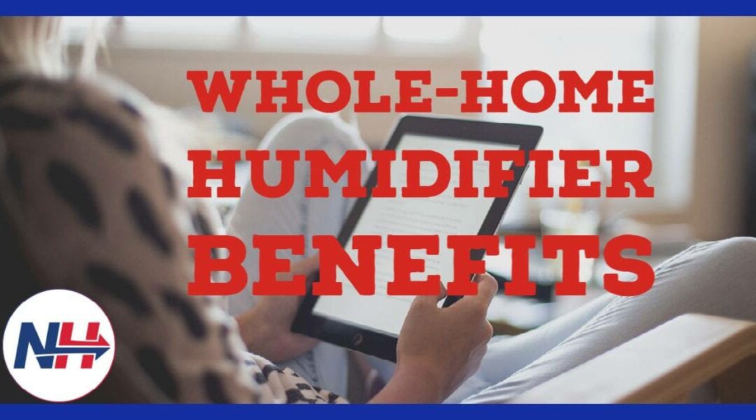 6 Benefits of Whole-Home Humidifiers